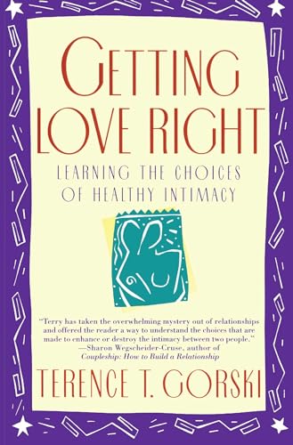 Getting Love Right: Learning the Choices of Healthy Intimacy (A Fireside/Parkside Recovery Book)